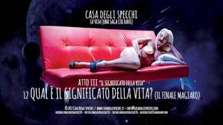 Casa Degli Specchi feat. Chiara Ragnini - &quot;Qual è il significato della vita? (il finale magiaro)&quot;