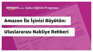 Amazon İle İşinizi Büyütün: Uluslararası Nakliye Rehberi