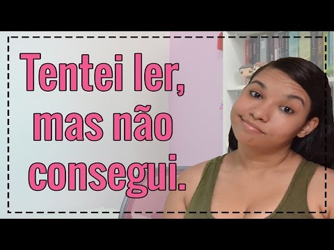Tentei ler, mas n�o consegui | Garotas de Papel
