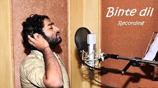 Binte dil song making by Arijit Singh