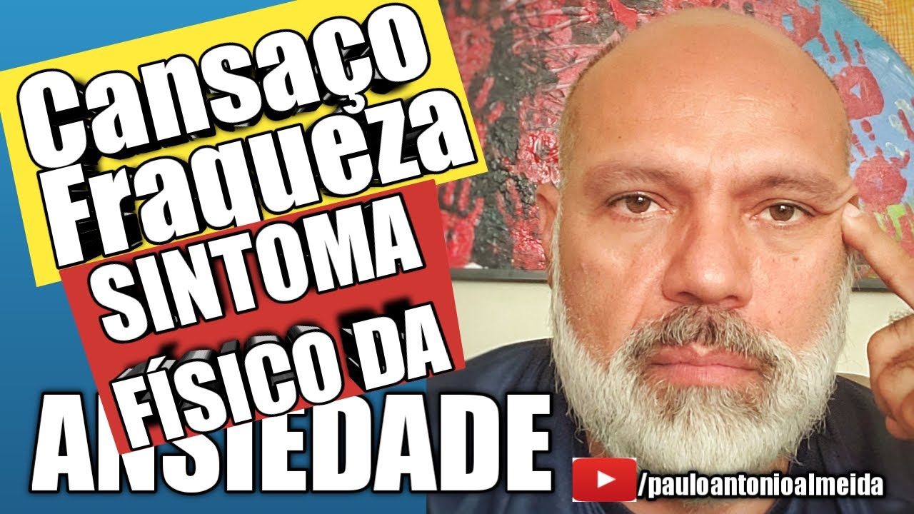CANSAÇO,  FRAQUEZA E FADIGA CRÔNICA SINTOMAS FISICOS DA ANSIEDADE! POR QUE ACONTECEM E COMO TRATAR?
