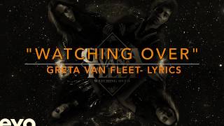 &quot;Watching Over&quot;- Greta Van Fleet- Lyrics