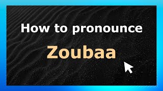 How to pronounce Zoubaa