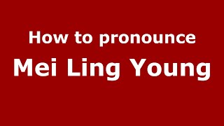 How to pronounce Mei Ling Young