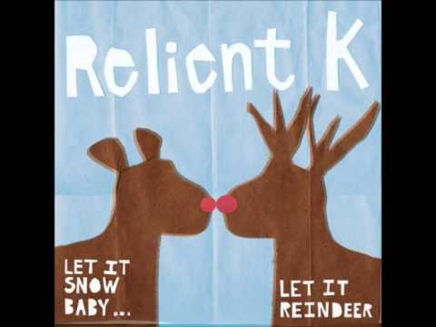 Let It Snow Baby Let It Reindeer - Relient K