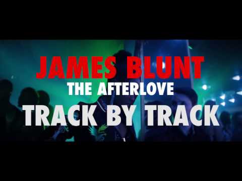 James Blunt - The Afterlove [Track By Track  - Part 2]