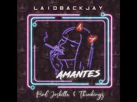 LaidbackJay - Amantes (Prod. Steven Singe & JosKilla)