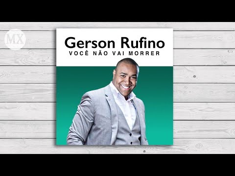 Gerson Rufino - Você Não Vai Morrer (OFICIAL)