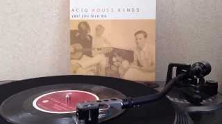 Acid House Kings - Yes! You Love Me (7inch)