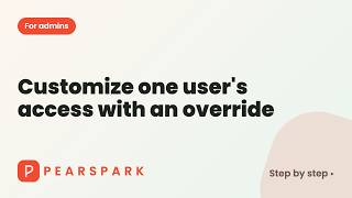 How to customize one user's access with an override | Pearspark how-to