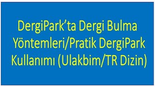 DergiPark Kullanımı Pratik Bilgiler ve Uygun Dergiye Makale Gönderme S