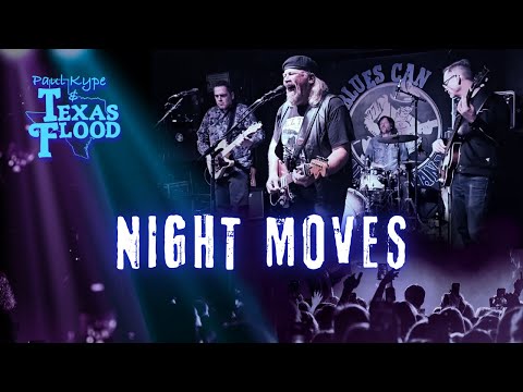 Night Moves (Bob Seger) - Paul Kype and Texas Flood