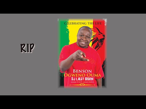 Celebrating The Life of Benson Ogweno Ouma (DJ Last Born)