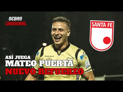 ASÍ JUEGA MATEO PUERTA - NUEVO REFUERZO DE INDEPENDIENTE SANTA FE