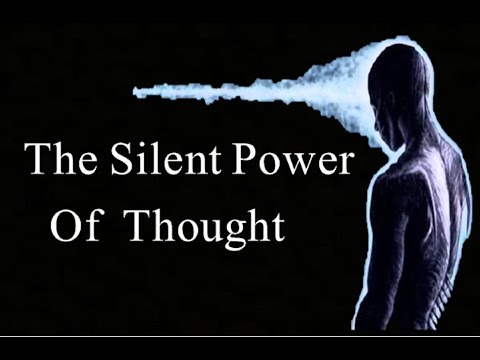 The Silent Power of Thought - Controlling & Directing One's Power (law of attraction)