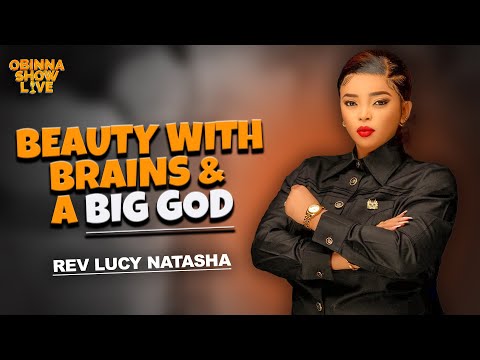 OBINNA SHOW LIVE: BEAUTY WITH BRAINS & BIG GOD - Rev. Lucy Natasha