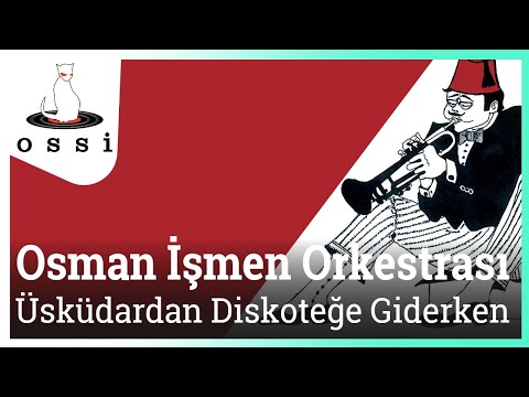 Osman İşmen Orkestrası  - Üsküdardan Diskoteğe Giderken
