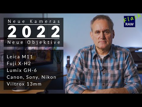 2022 Neue Kameras und neue Objektive: Leica, Fuji, Lumix, Canon/Sony/Nikon, Viltrox