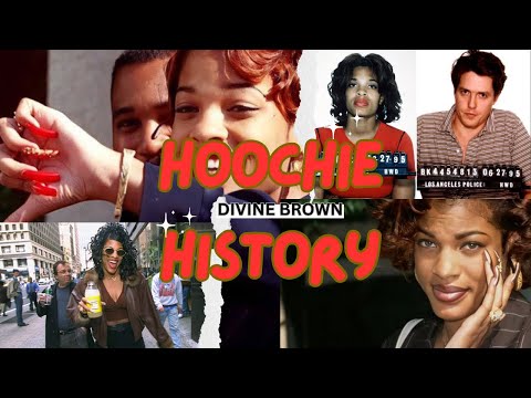 Hoochie History |Divine Brown| Hugh Grant | Before Kim K | Made Millions After Scandal| 90s Tea