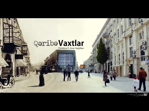 PRoMete ft. Anar Nağılbaz — Qəribə Vaxtlar