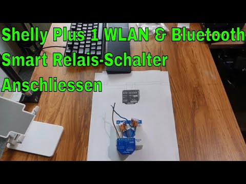 Shelly Plus 1  Wlan & Bluetooth Smart Relais Schalter anschliessen