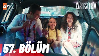 Kardeşlerim 57 Bölüm @atvturkiye