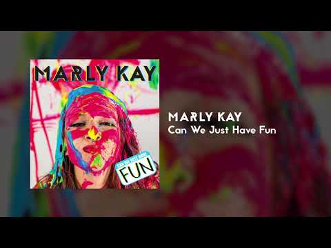 Marly Kay - Can We Just Have Fun (Audio)