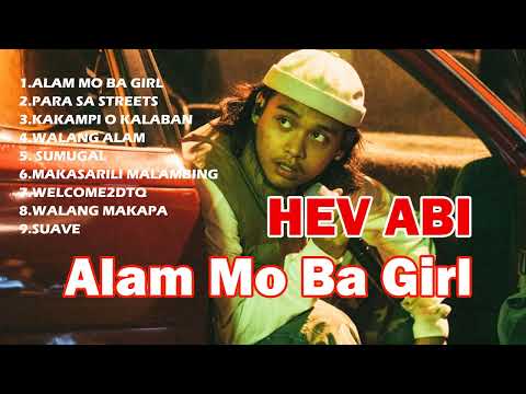 Hev Abi Songs - Hev Abi All Songs Playlist - Alam Mo Ba Girl 