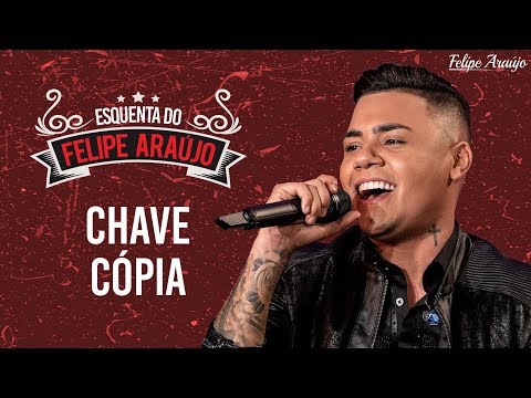 Felipe Araújo - Chave Cópia - Esquenta do Felipe Araújo
