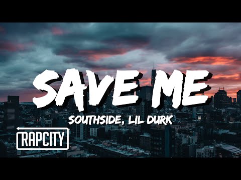 Southside - Save Me (Lyrics) ft. Lil Durk