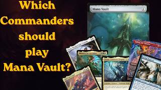 Which commanders should play Mana Vault