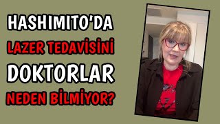 Hashimoto'da Lazer Tedavisini Doktorlar Neden Bilmiyor? | Prof. Dr. Yeşim Erbil