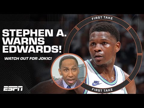 JOKIC IS COMING! ????️ - Stephen A. WARNS Anthony Edwards ahead of Game 7 ???? | First Take
