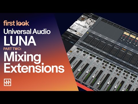 First Look: Universal Audio Luna - Part 2 Mixing Extensions