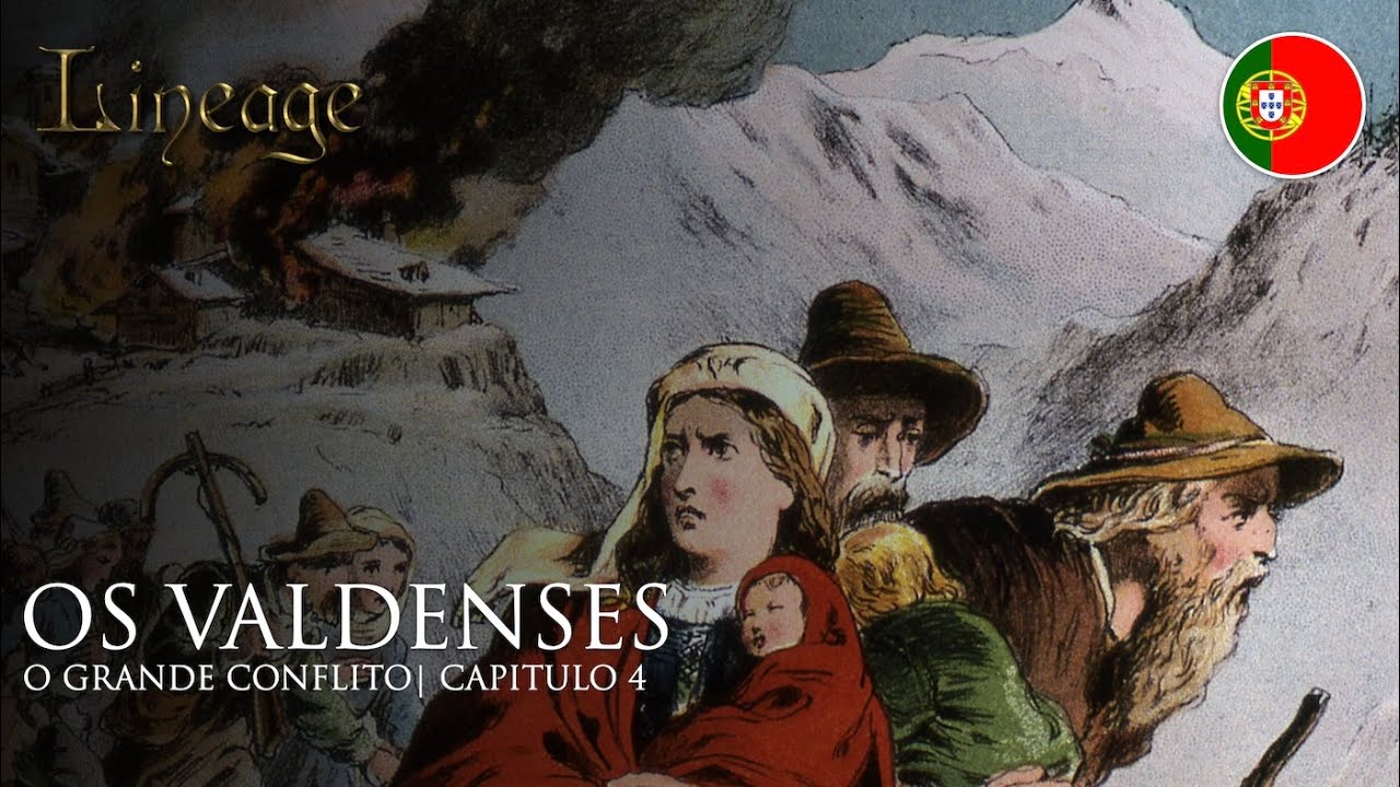 Os Valdenses | O Grande Conflito | Capítulo 4 | Lineage