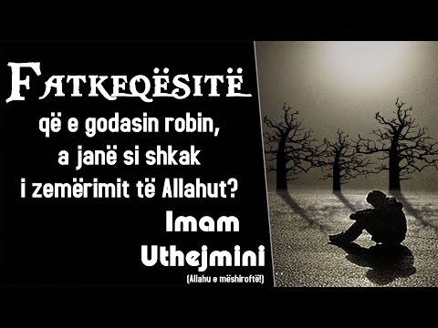 Imam Uthejmini - Fatkeqesite qe e godasin robin a jane si shkak i zemerimit te Allahut ?