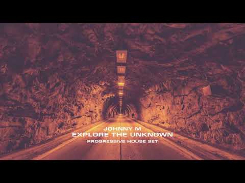 Johnny M - Explore The Unknown | Deep Progressive House Set