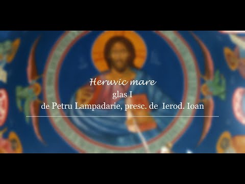 HERUVIC pe larg, glas I, de Petru Lampadarie