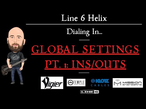 Dialing In... GLOBAL SETTINGS | Pt. 1: INS/OUTS PAGE (Line 6 Helix)