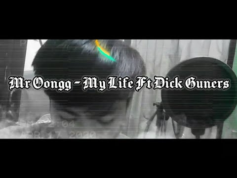 Mr.Oongg - My Life Ft Dick Guners Official Video [M/V]