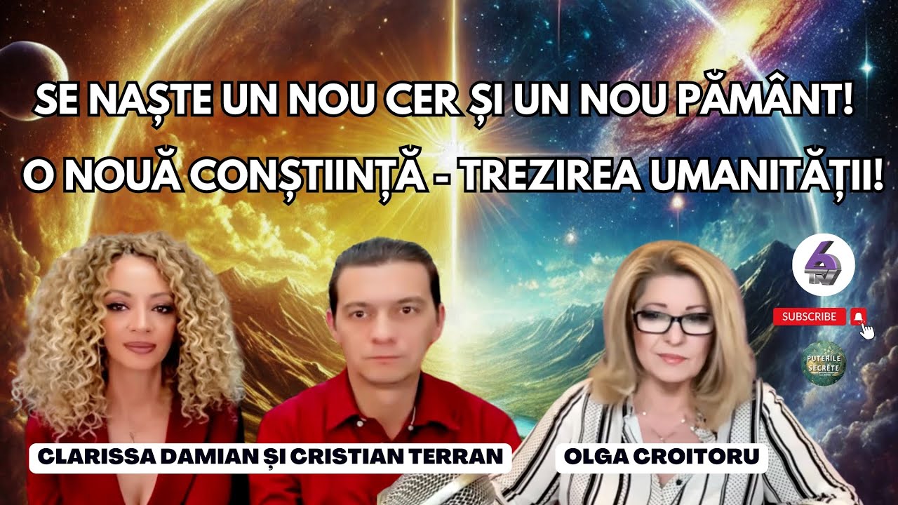 SE NAȘTE UN NOU CER ȘI UN NOU PĂMÂNT!  - O NOUĂ CONȘTIINȚĂ - TREZIREA UMANITĂȚII! - PUTERILE SECRETE