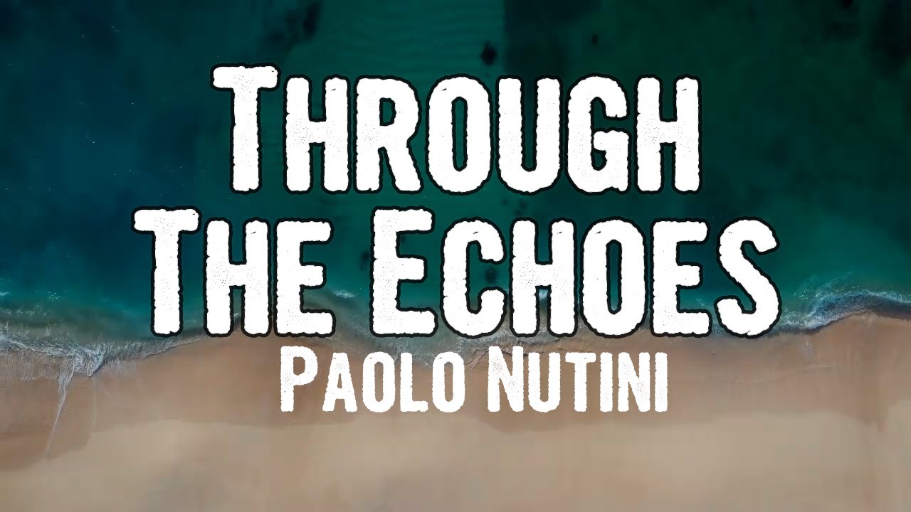 Paolo Nutini - Through The Echoes (Lyrics)