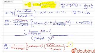 Find `dy/dx ` if ` y= log (frac { x+ sqrt (x^2+a^2) }{sqrt (x^2+a^2) - x | Class 12 Maths | Doubtnut