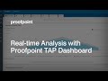 Real-Time Insight, Analysis and Situational Awareness with the Proofpoint TAP Dashboard