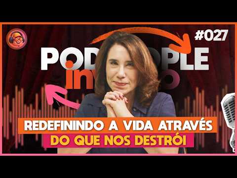 Trauma e Resiliência: A Metamorfose da Alma - PODPEOPLE INVERSO COM DRA. ANA BEATRIZ | Ep. 027