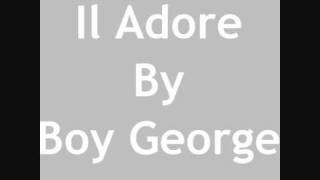 Il Adore by Boy George with lyrics