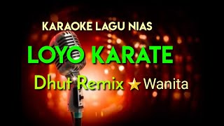 Download lagu Karaoke lagu nias_Loyo loyo karate_nada wanita@ysm mp3