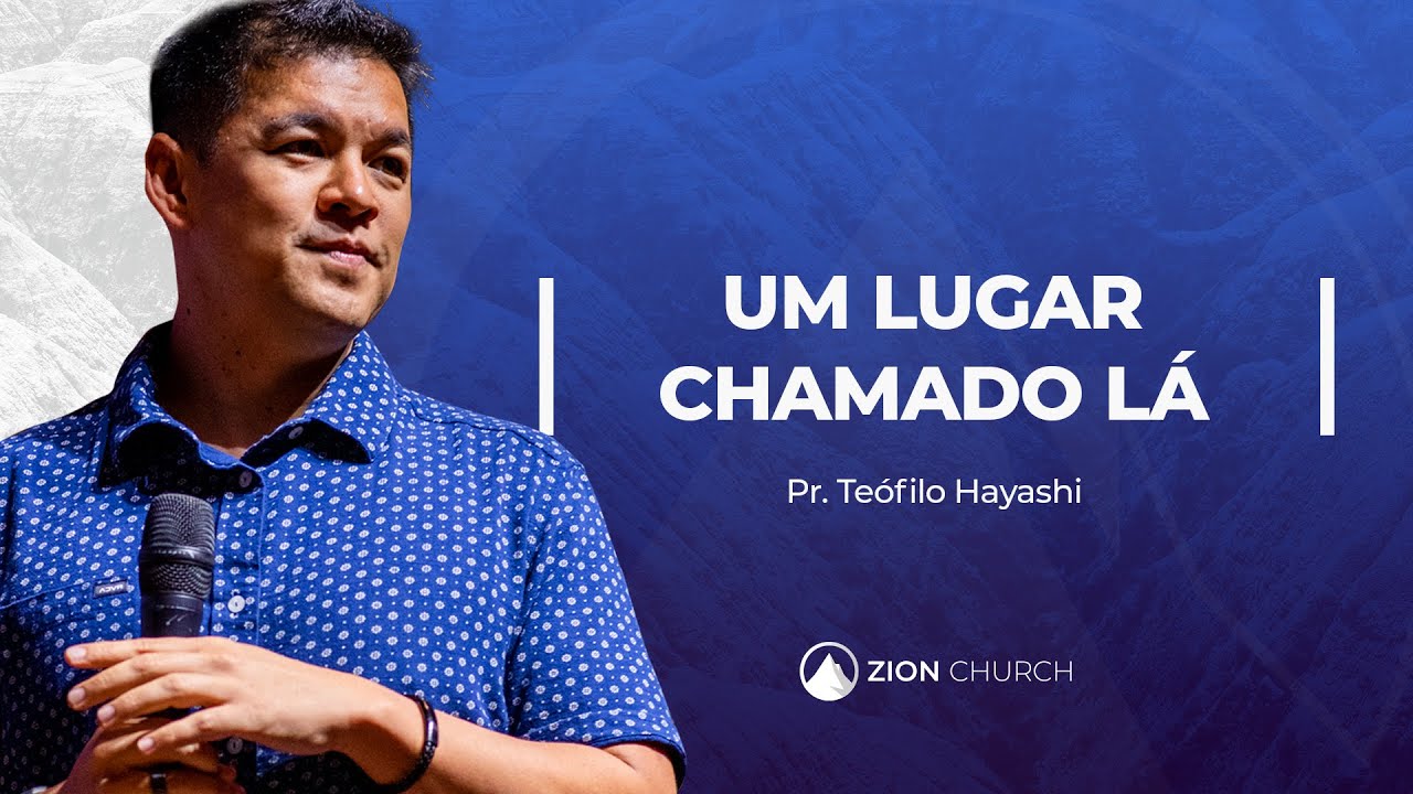 UM LUGAR CHAMADO LÁ // Pr. Teófilo Hayashi