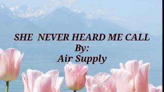 SHE NEVER HEARD ME.CALL (Lyrics)=Air Supply=