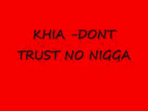 khia dont trust no nigga